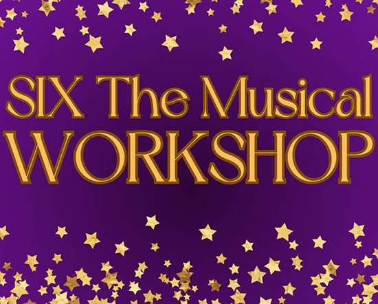 SIX The Musical Workshop